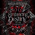 Embracing Destiny (The Fae Chronicles #6) by Amelia Hutchins