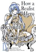 How a Realist Hero Rebuilt the Kingdom: Volume 9 (How a Realist Hero Rebuilt the Kingdom Light Novel #9) by Dojyomaru