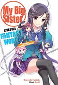 My Big Sister Lives in a Fantasy World: The World's Strongest Little Brother?! (My Big Sister Lives in a Fantasy World #1) by Tsuyoshi Fujitaka