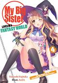 My Big Sister Lives in a Fantasy World: The Melancholy of the High School Girl Light Novel Author?! (My Big Sister Lives in a Fantasy World #4) by Tsuyoshi Fujitaka