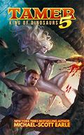 Tamer: King of Dinosaurs 5 (Tamer: King of Dinosaurs #5) by Michael-Scott Earle