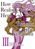 How a Realist Hero Rebuilt the Kingdom  Volume 3 (How a Realist Hero Rebuilt the Kingdom Manga #3) by Satoshi Ueda