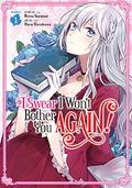 I Swear I Won't Bother You Again! Vol. 1 (I Swear I Won't Bother You Again! (Light Novel) #1) by Reina Soratani
