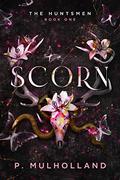 Scorn (The Huntsmen #1) by P. Mulholland