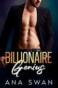 The Billionaire Genius: A Grumpy Boss Best Friends Brother Romance (Las Vegas Billionaires #2) by Ana Swan