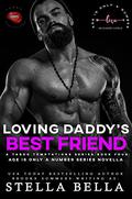 Loving Daddy's Best Friend : Age is only a number series (Taboo Temptations #4) by Stella Bella