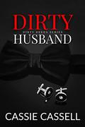 Dirty Husband (Dirty Deeds #2) by Cassie Cassell