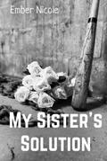 My Sister's Solution by Ember Nicole