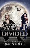 Wolf Divided: Book 19 of the Grey Wolves Series by Quinn Loftis