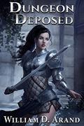 Dungeon Deposed by William D. Arand