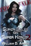 Super Sales on Super Heroes 2 by William D. Arand