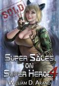 Super Sales on Super Heroes 4 (Super Sales on Super Heroes #4) by William D. Arand