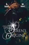 The Siren's Origins by M.K. Robert
