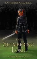 The Slumbering Lord (A First Being Novel #4) by Katherine A. Darling