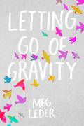 Letting Go of Gravity by Meg Leder