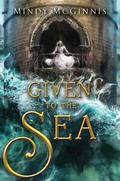 Given to the Sea (Given Duet #1) by Mindy McGinnis