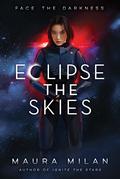 Eclipse the Skies by Maura Milan