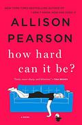 How Hard Can It Be? (Kate Reddy #2) by Allison Pearson
