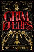 Grim Lovelies (Grim Lovelies #1) by Megan Shepherd