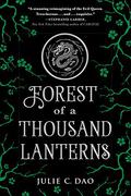 Forest of a Thousand Lanterns by Julie C. Dao