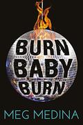 Burn Baby Burn by Meg Medina