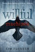 Willful Machines by Tim Floreen