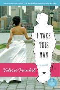 I Take This Man by Valerie Frankel