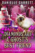 Diamonds Are a Ghost's Best Friend by Danielle Garrett