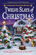 Twelve Slays of Christmas (Christmas Tree Farm Mystery #1) by Jacqueline Frost