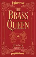 The Brass Queen by Elizabeth Chatsworth
