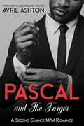 Pascal and The Forger: A Second Chance M/M Romance by Avril Ashton