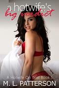 A Hotwife's Big Verdict: An Erotic Short (A Hotwife On Trial #5) by M.L. Patterson