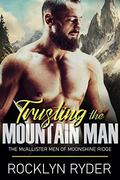 Trusting the Mountain Man: The McAllister Men of Moonshine Ridge by Rocklyn Ryder