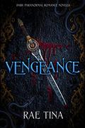 Vengeance: A Dark Paranormal Hunter Romance Novella by Rae Tina