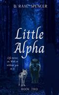 Little Alpha (True Mate #2) by D. Raye Spencer
