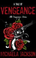 A Tale of Vengeance: Part 1 (A Tale of Vengeance Duet #1) by Michaela Jackson