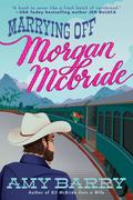 Marrying Off Morgan McBride (The McBrides of Montana #2) by Amy Barry