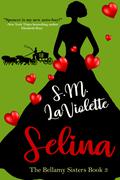 Selina (The Bellamy Sisters #3) by S.M. LaViolette