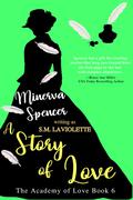 A Story of Love (The Academy of Love #6) by Minerva Spencer