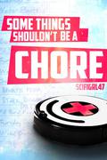 Some Things Shouldn't Be a Chore by Scifigrl47