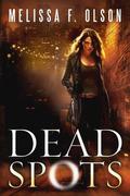 Dead Spots by Melissa F. Olson