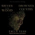 Silver in the Wood & Drowned Country by Emily Tesh, Matthew Lloyd Davies