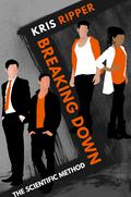 Breaking Down (Scientific Method Universe #4) by Kris Ripper