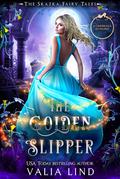 The Golden Slipper (The Skazka Fairy Tales #2) by Valia Lind