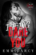 I F-ing Dare You by Emm Darcy