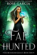 Fae Hunted (Fae Bloodlines #3) by Rose Garcia