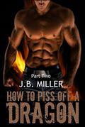 How To Piss Off A Dragon, Part Two (How to Piss Off a Dragon #2) by J.B. Miller