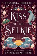 Kiss of the Selkie by Tessonja Odette