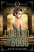 Cursed by the Gods by Raye Wagner