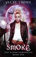 Smoke (Slayer Chronicles #1) by Val St. Crowe